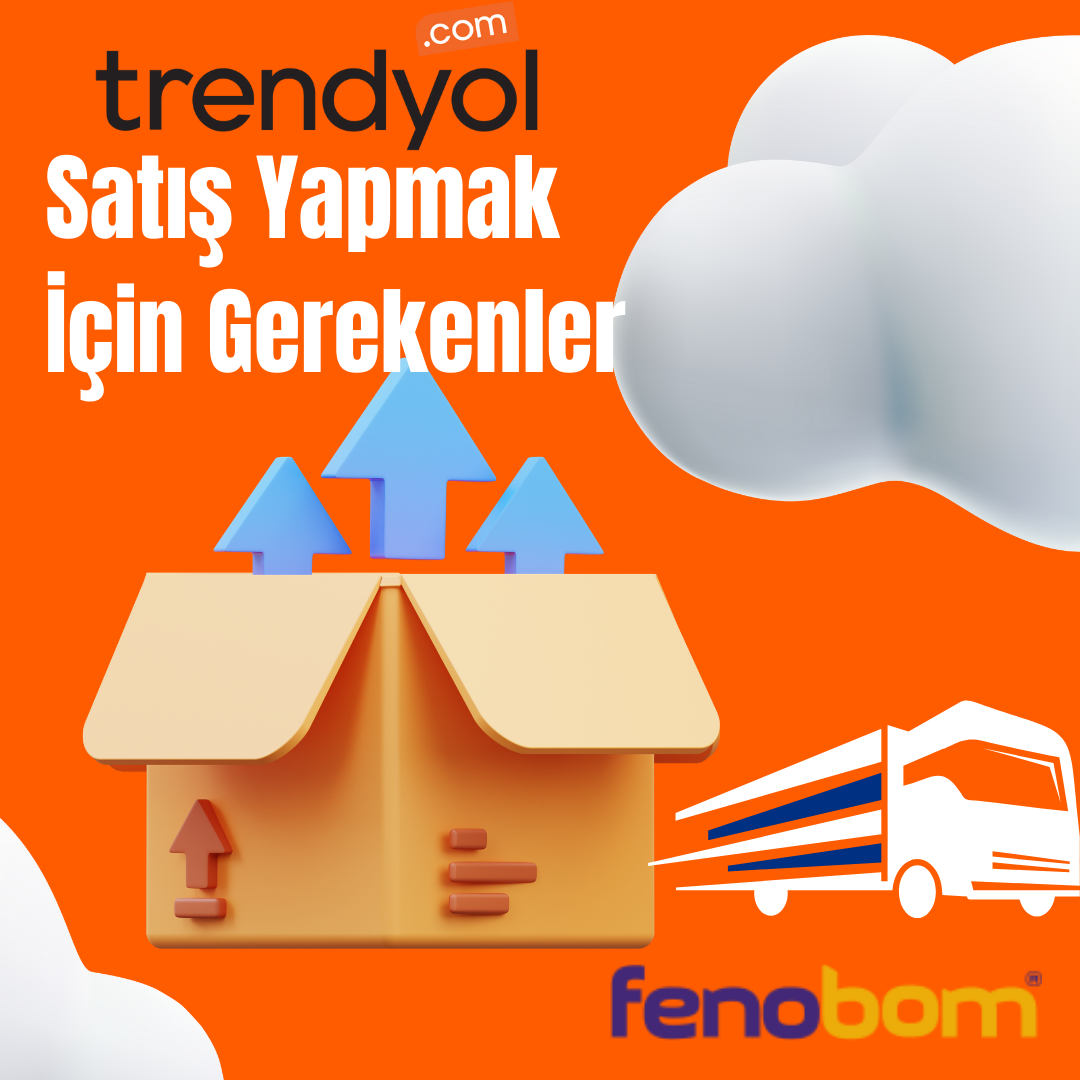 Trendyol’da Satış Yapmak İçin Gerekenler